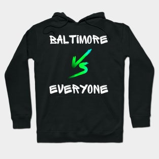 BALTIMORE VS EVERYONE DESIGN Hoodie